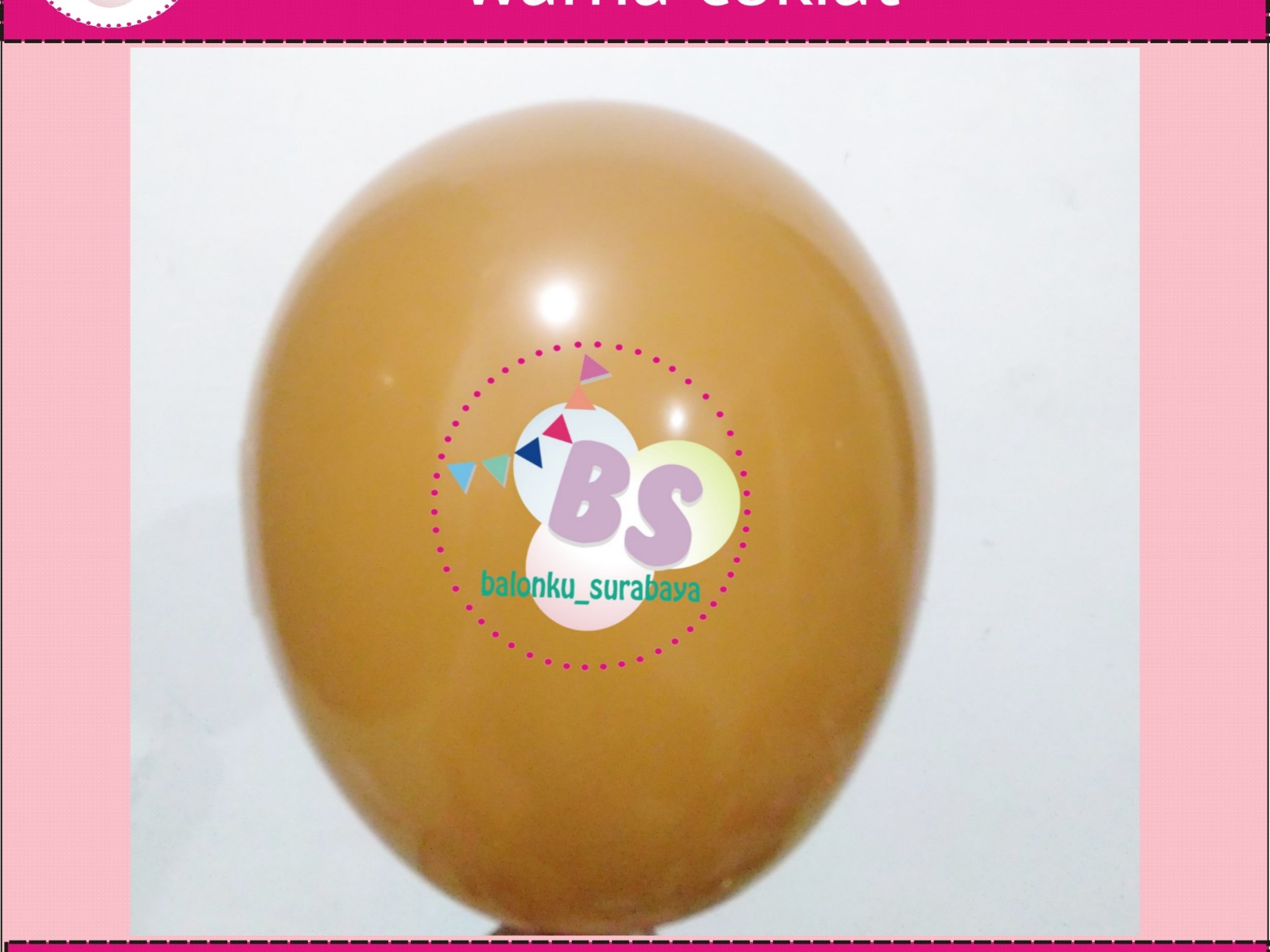 jual balon latex 5 inch Coklat, BAlon Gas,Bunga dekorasi,Rangkaian bunga artificial, Buket bunga, buket bunga mawar, harga buket bunga,Balon sablon, balon Printing, balon promosi, , Perlengkapan ulang tahun, Balon latex , balon doff, balon latex, balon doff merah, balon natal, balon agustusan, balon dekorasi, balonku Surabaya, 085733133529